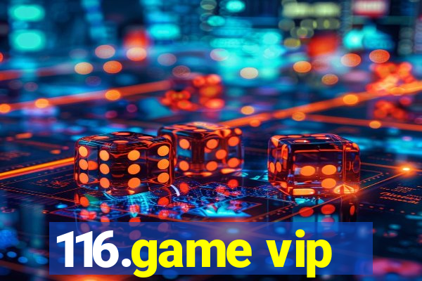 116.game vip